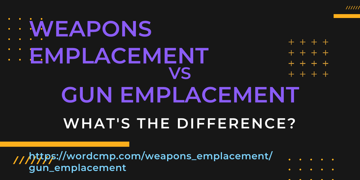 Difference between weapons emplacement and gun emplacement