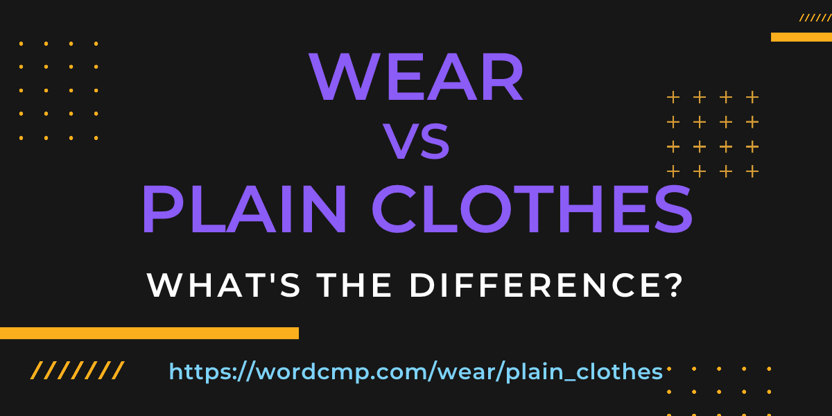 Difference between wear and plain clothes