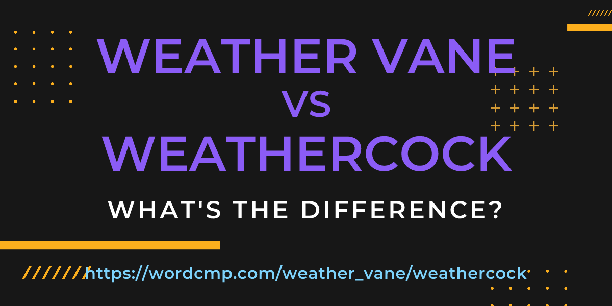 Difference between weather vane and weathercock