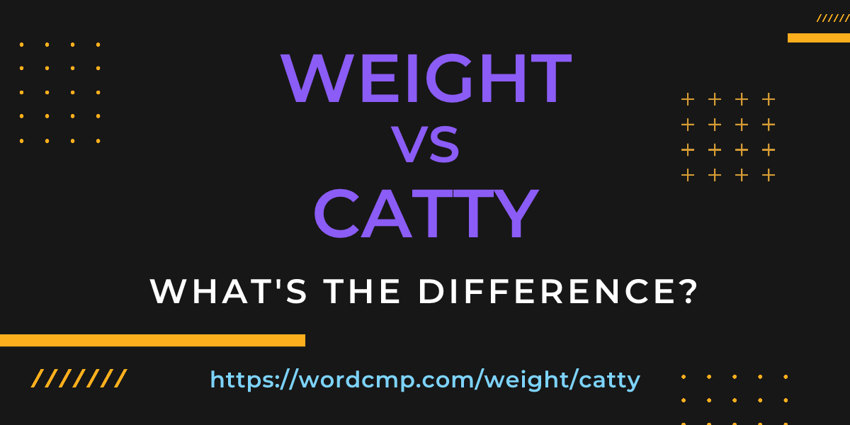 Difference between weight and catty