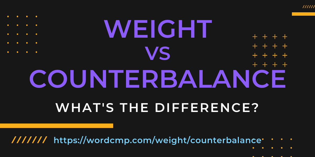 Difference between weight and counterbalance