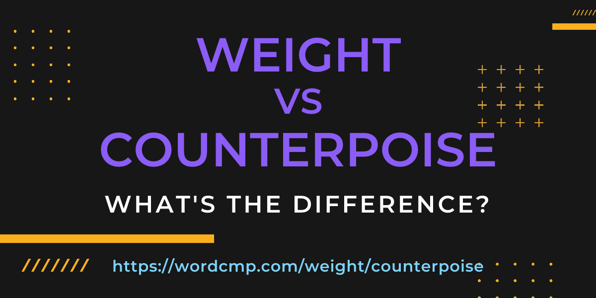 Difference between weight and counterpoise