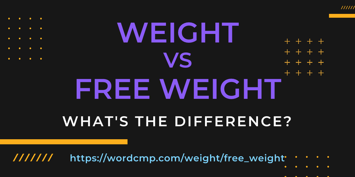 Difference between weight and free weight