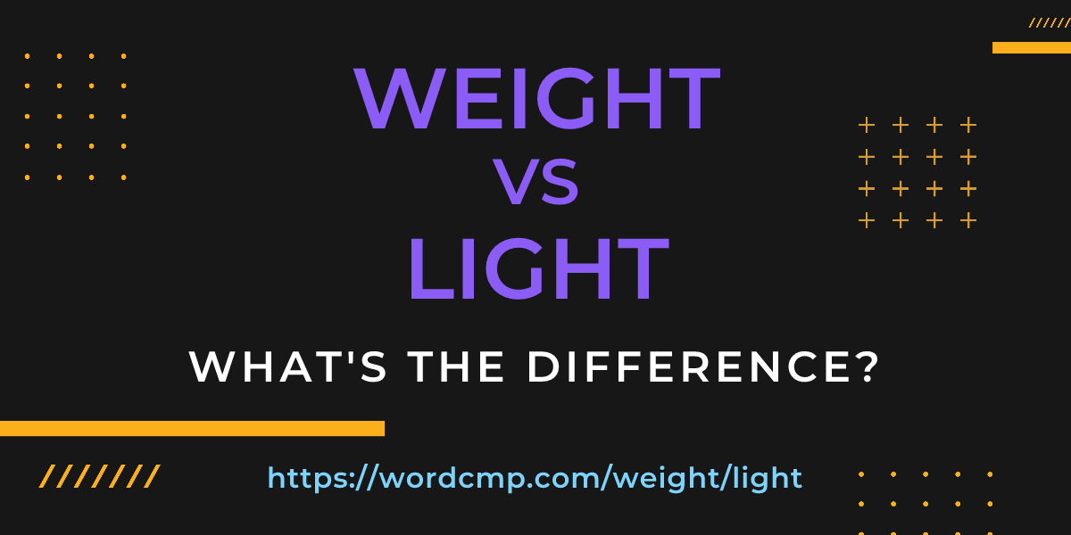 Difference between weight and light