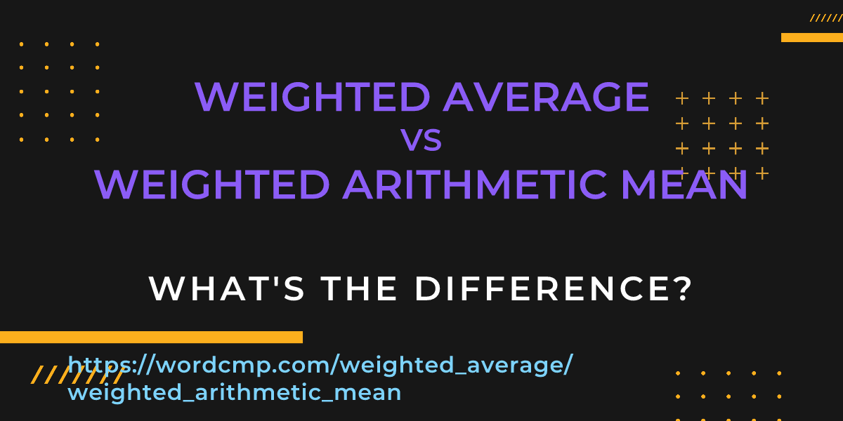 Difference between weighted average and weighted arithmetic mean