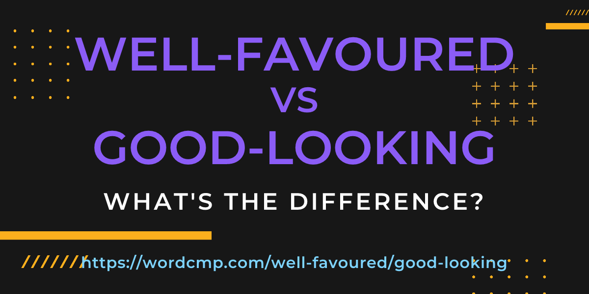 Difference between well-favoured and good-looking