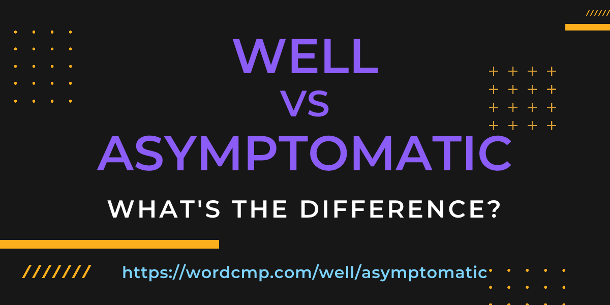 Difference between well and asymptomatic