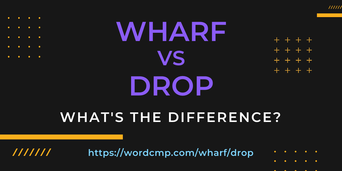 Difference between wharf and drop
