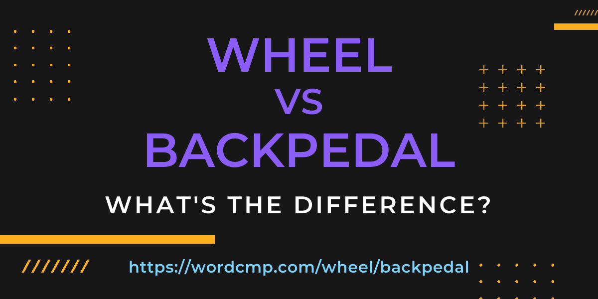 Difference between wheel and backpedal
