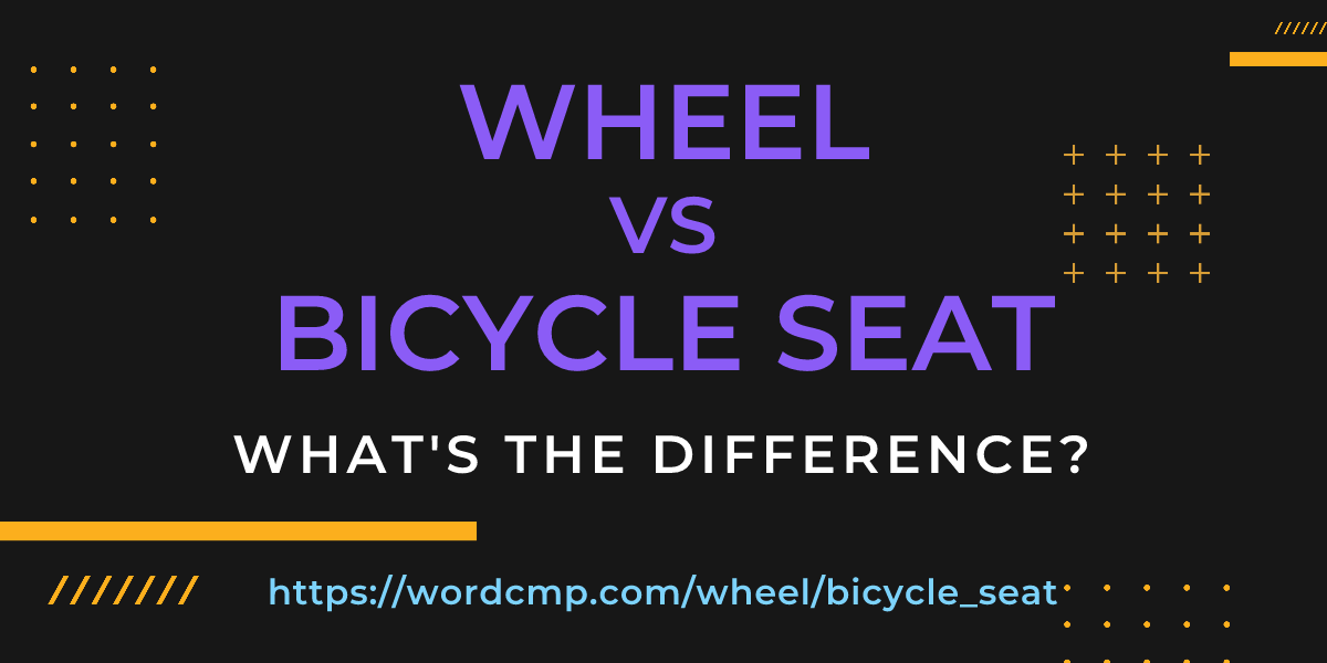 Difference between wheel and bicycle seat