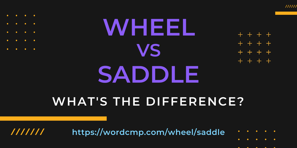 Difference between wheel and saddle
