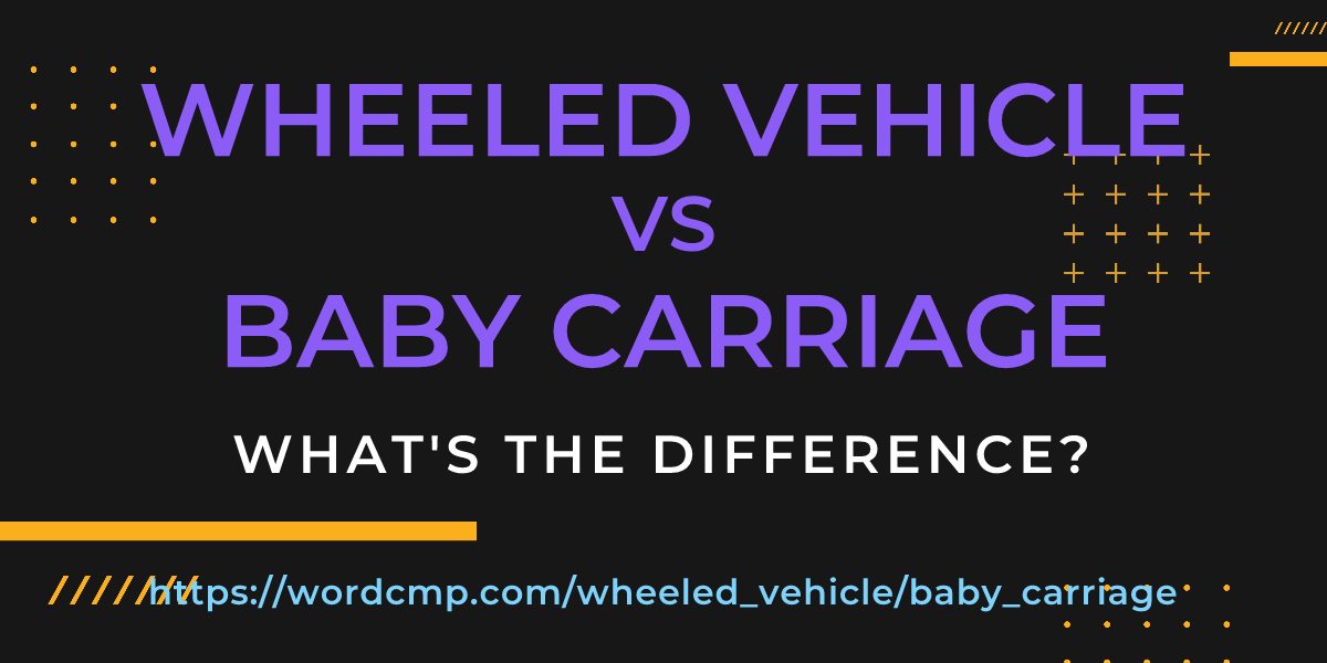 Difference between wheeled vehicle and baby carriage