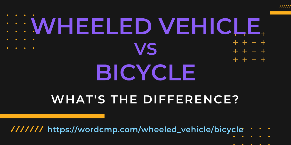 Difference between wheeled vehicle and bicycle