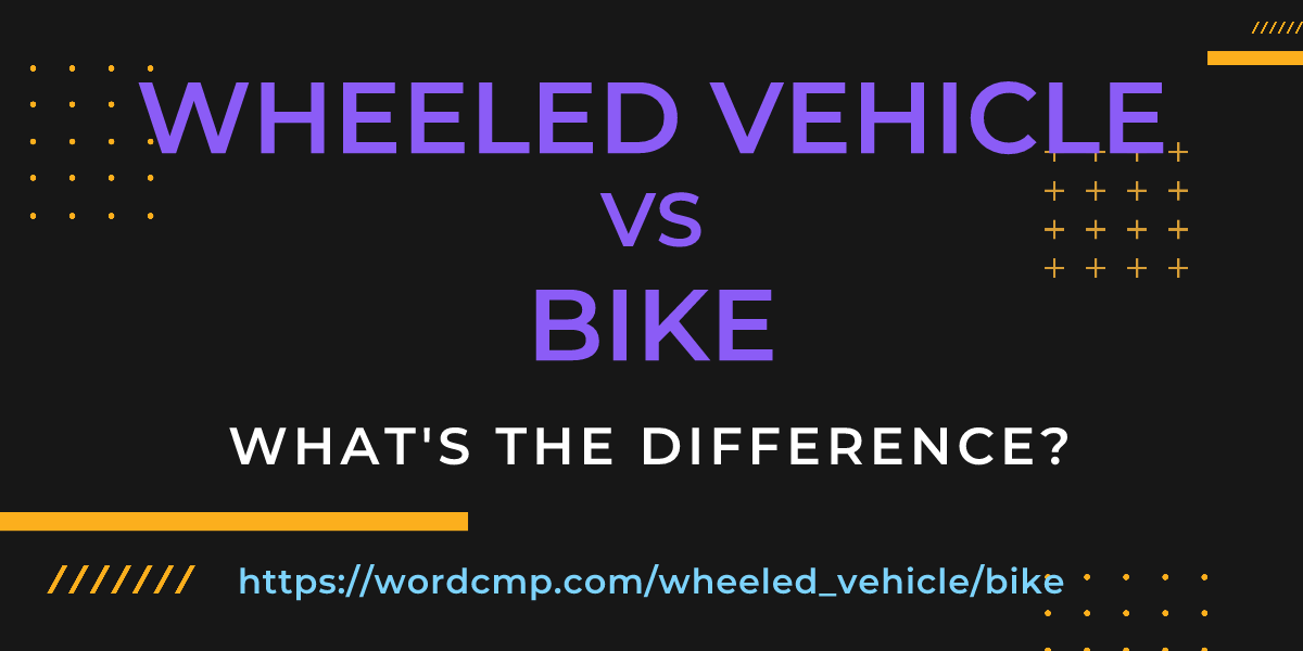 Difference between wheeled vehicle and bike