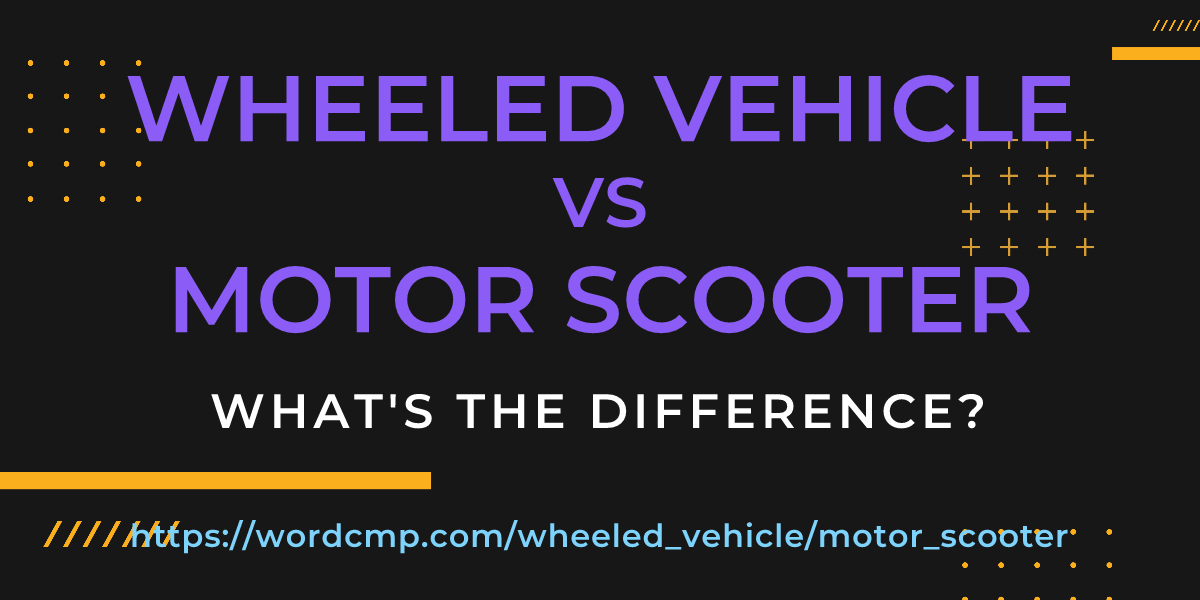 Difference between wheeled vehicle and motor scooter