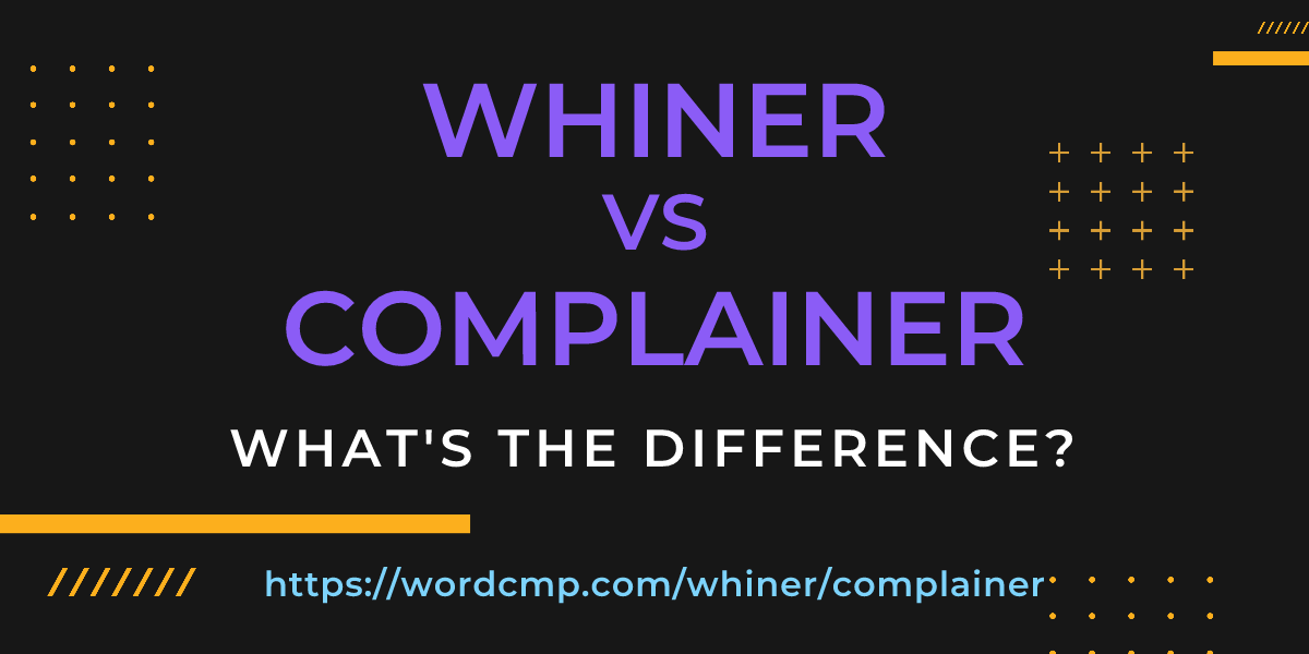 Difference between whiner and complainer