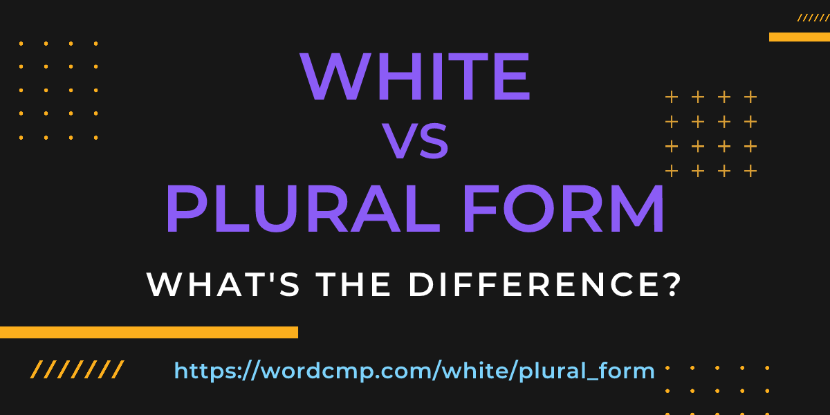 Difference between white and plural form