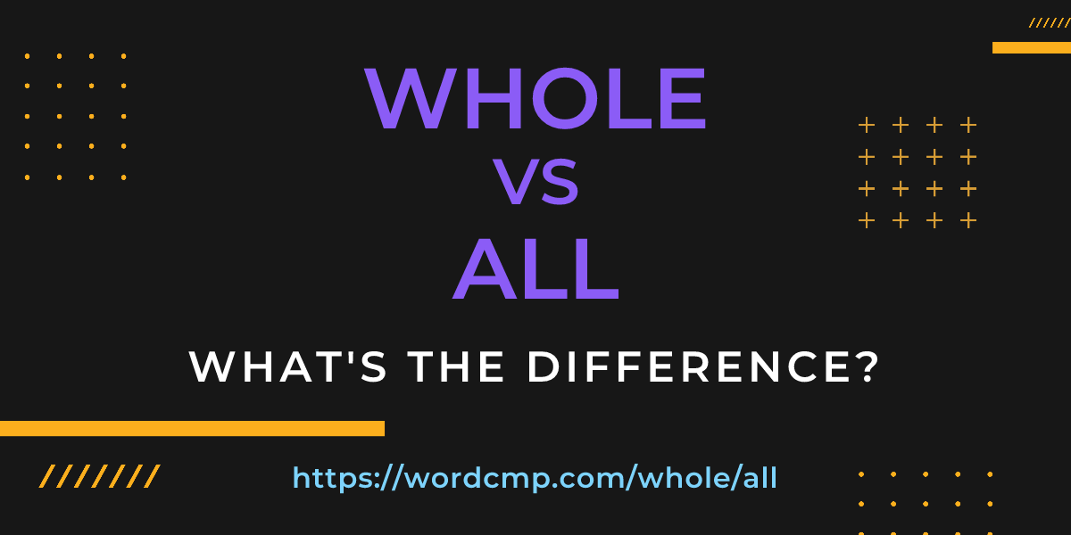 Difference between whole and all