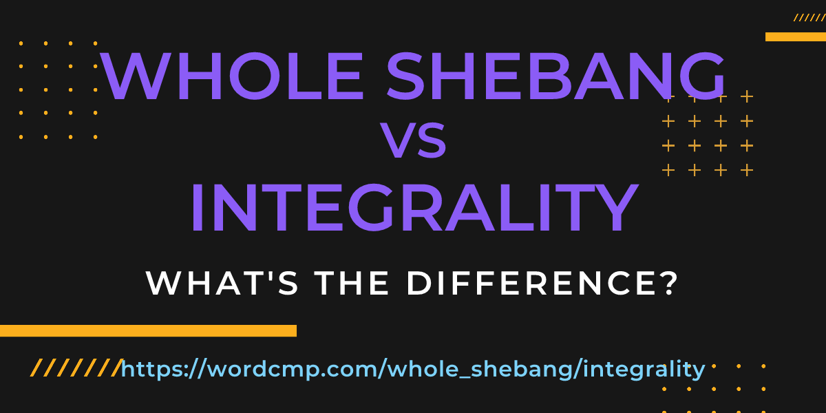 Difference between whole shebang and integrality