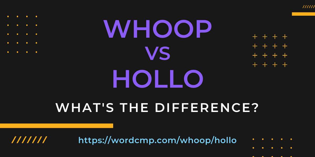 Difference between whoop and hollo