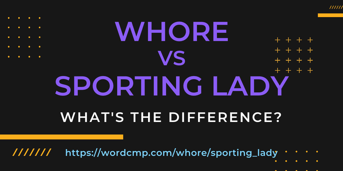 Difference between whore and sporting lady