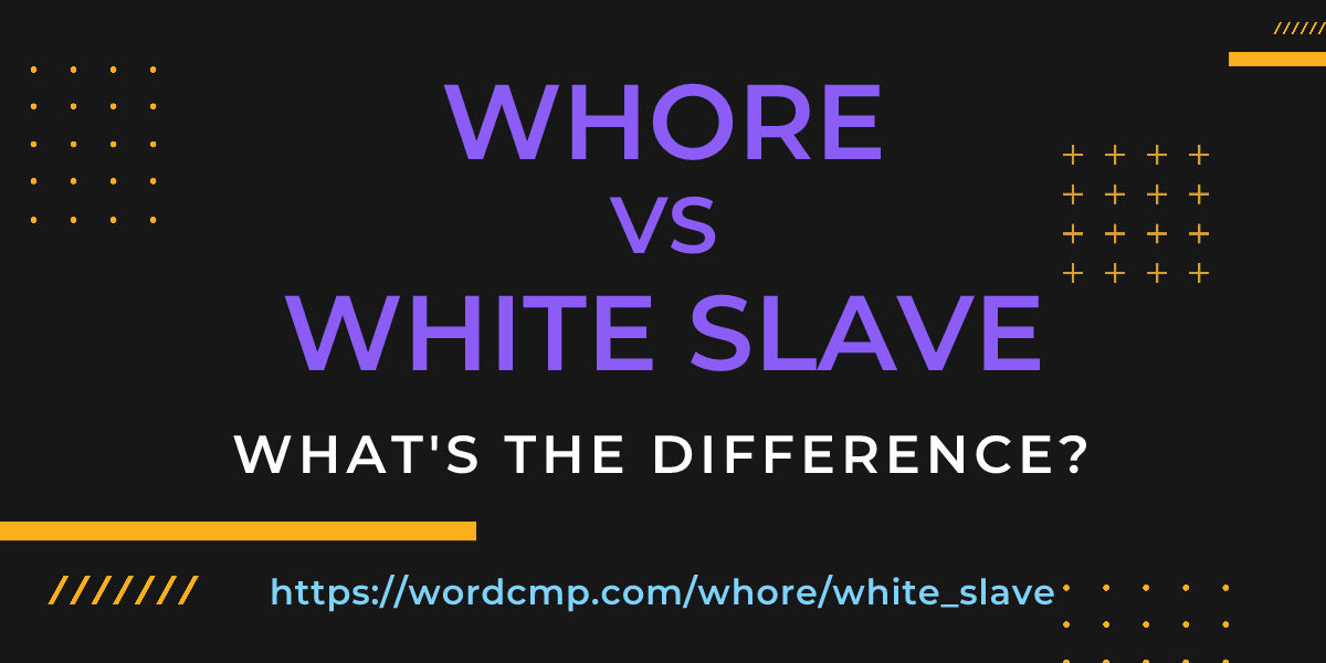 Difference between whore and white slave