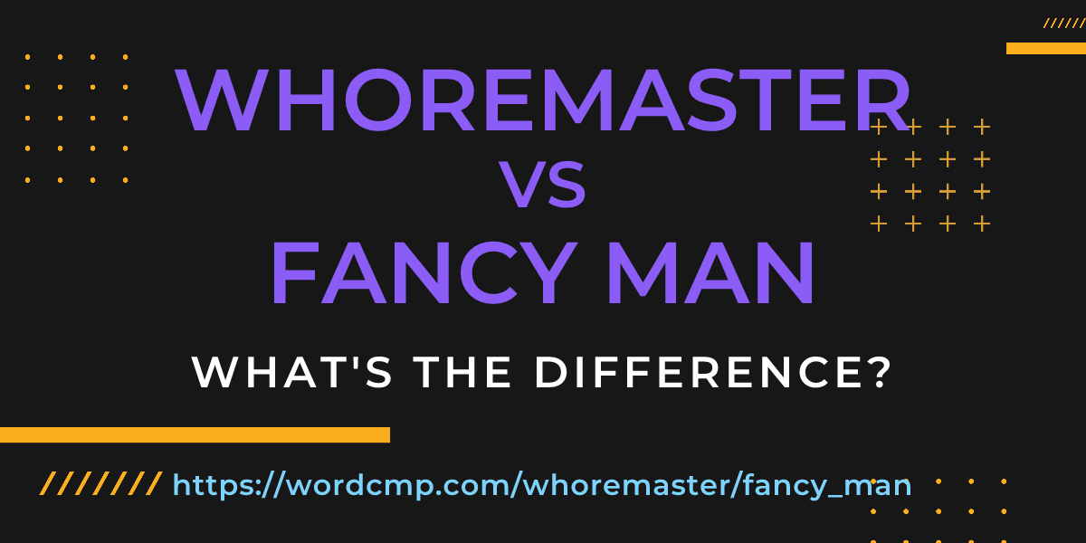 Difference between whoremaster and fancy man