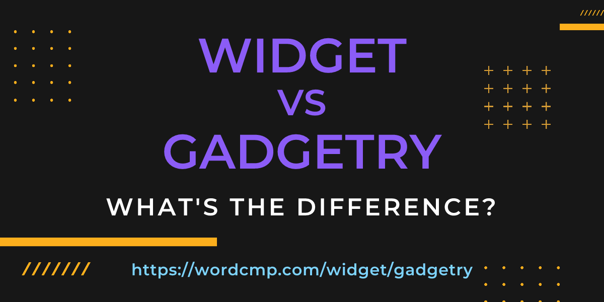 Difference between widget and gadgetry