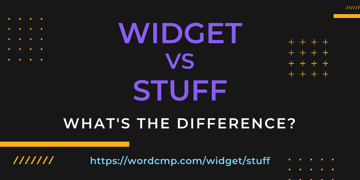 Difference between widget and stuff