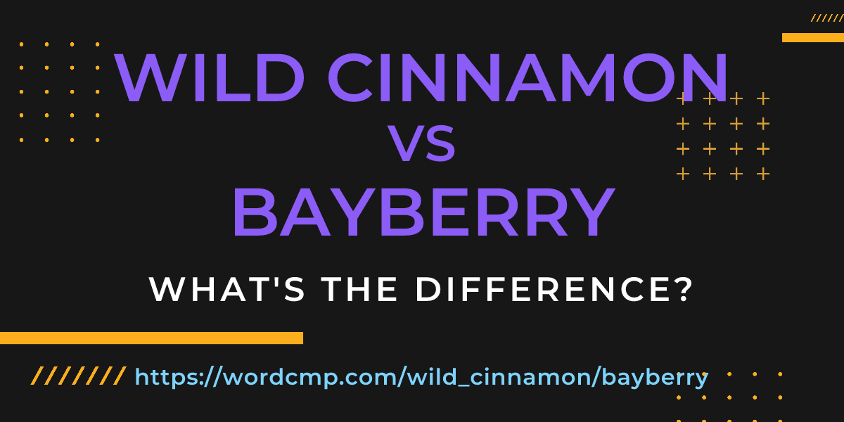 Difference between wild cinnamon and bayberry