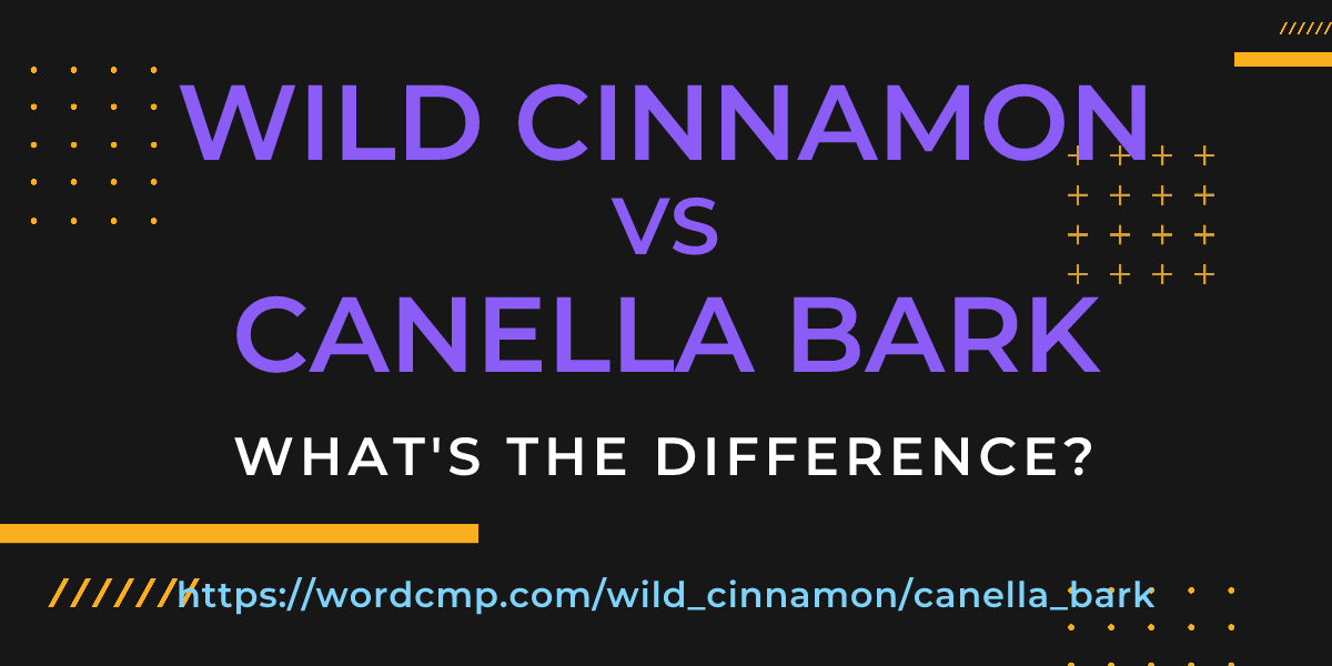Difference between wild cinnamon and canella bark