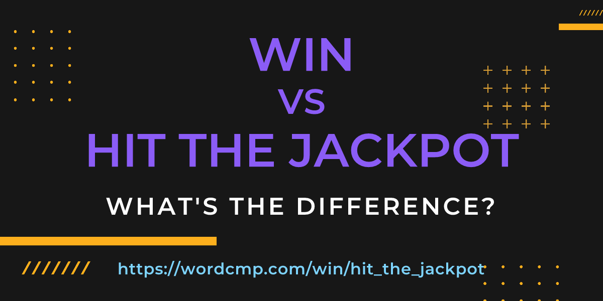 Difference between win and hit the jackpot