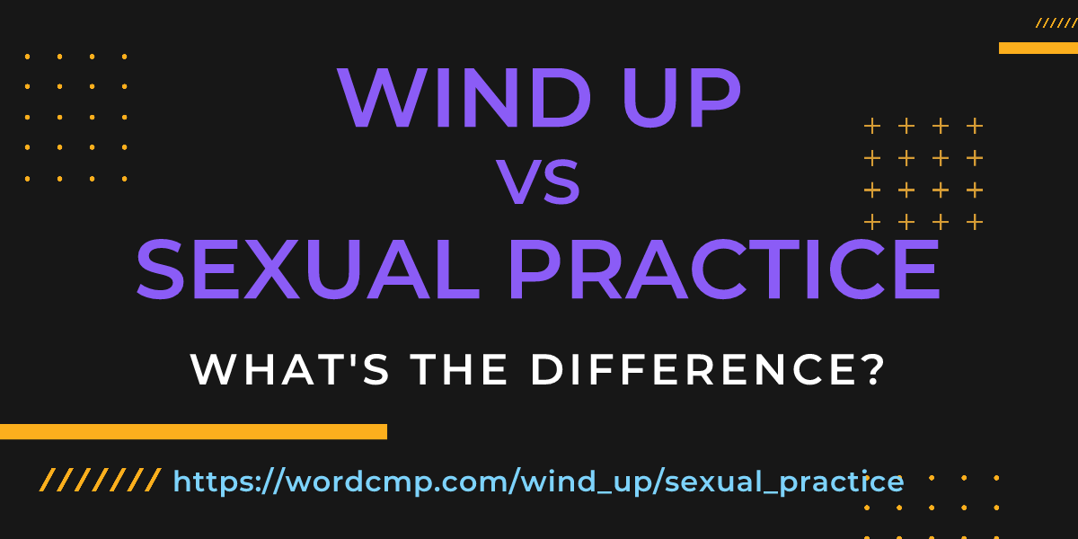Difference between wind up and sexual practice