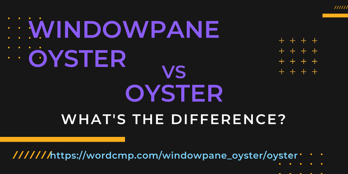 Difference between windowpane oyster and oyster