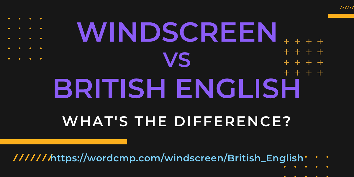 Difference between windscreen and British English