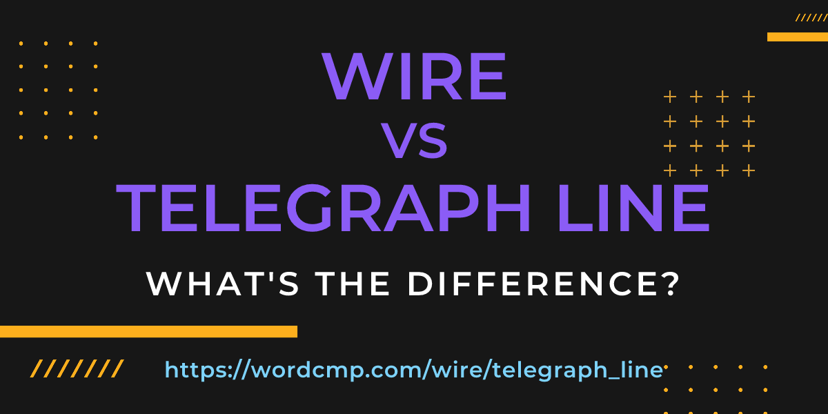 Difference between wire and telegraph line
