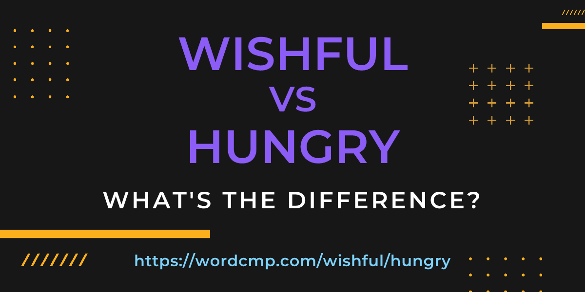 Difference between wishful and hungry