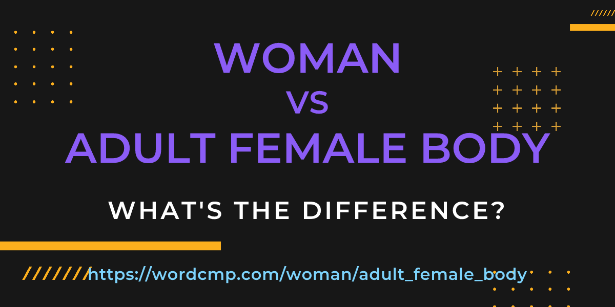 Difference between woman and adult female body