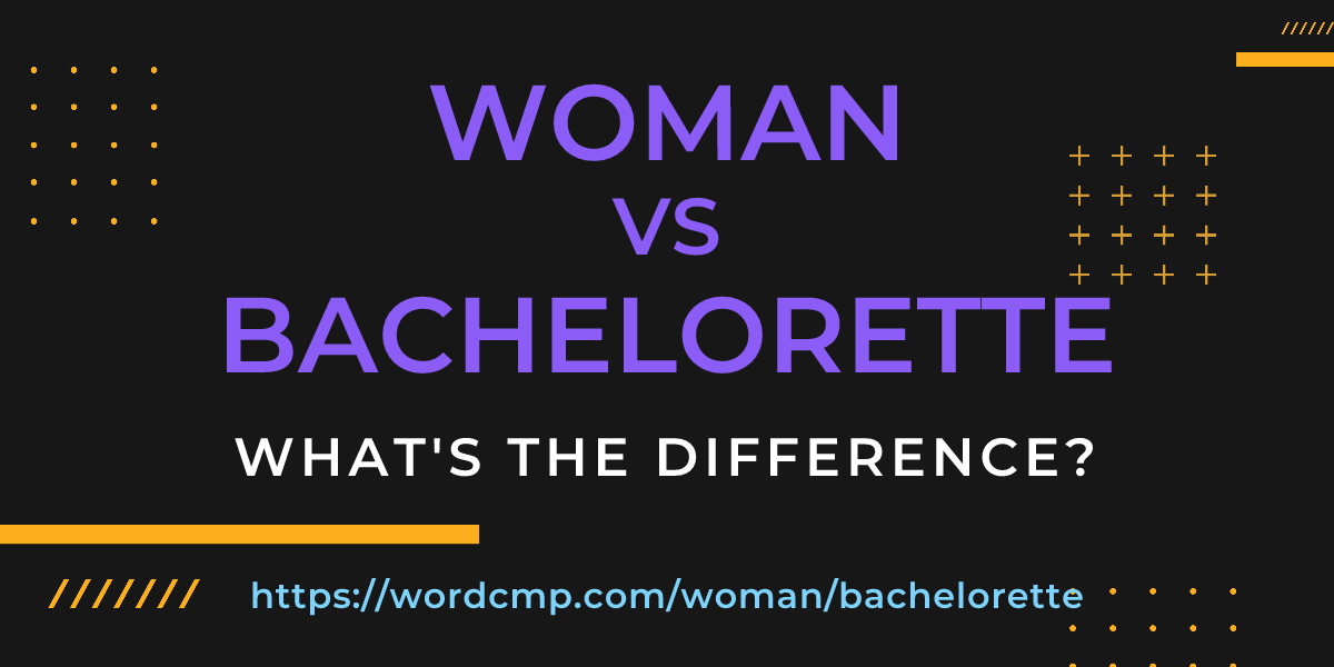 Difference between woman and bachelorette