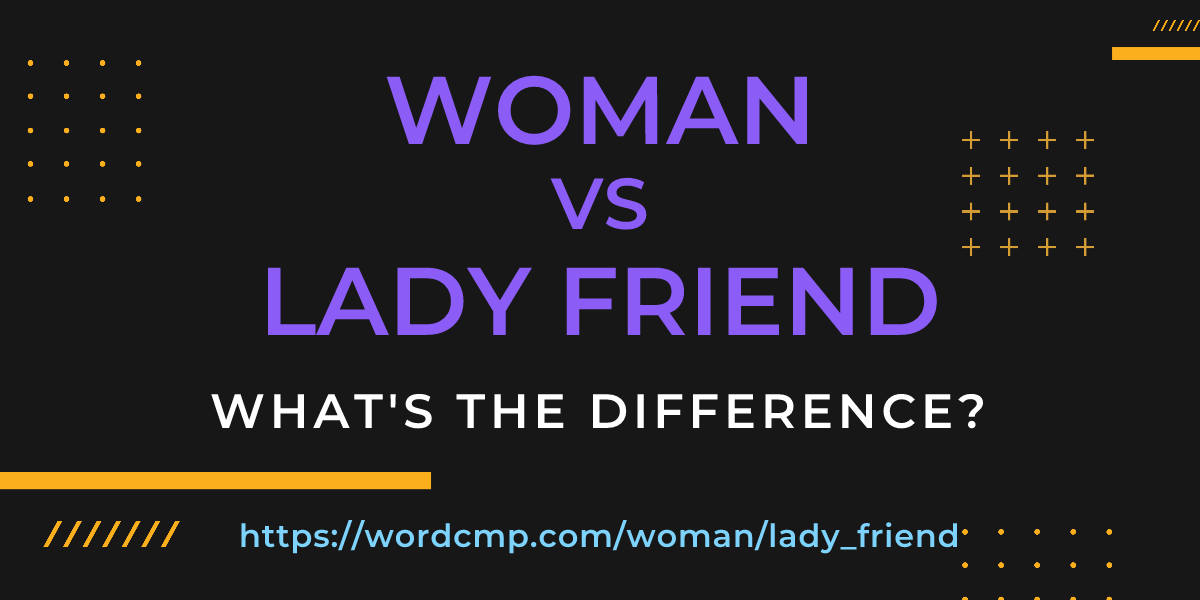 Difference between woman and lady friend