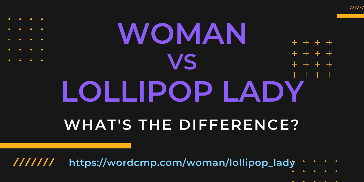 Difference between woman and lollipop lady