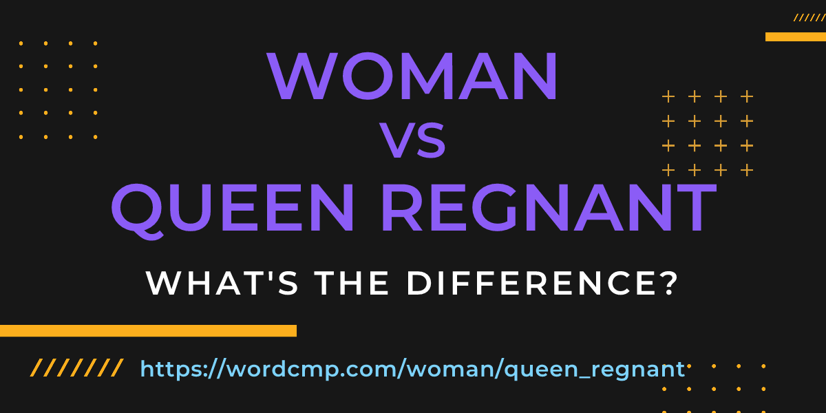 Difference between woman and queen regnant