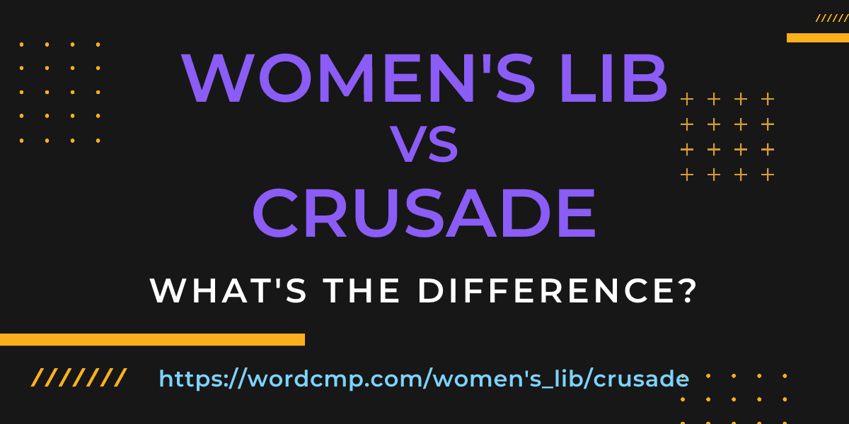 Difference between women's lib and crusade