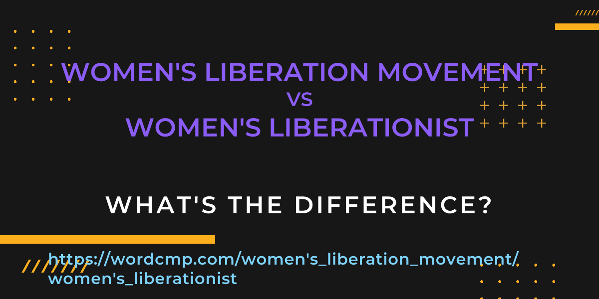 Difference between women's liberation movement and women's liberationist
