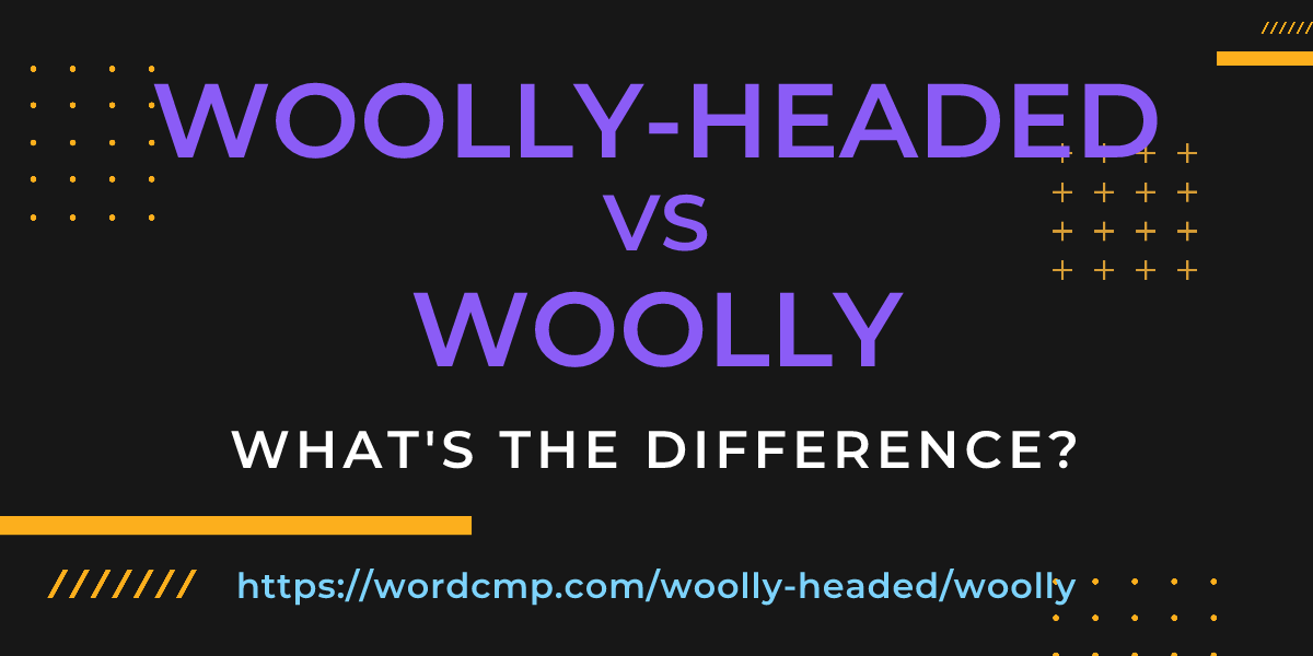 Difference between woolly-headed and woolly