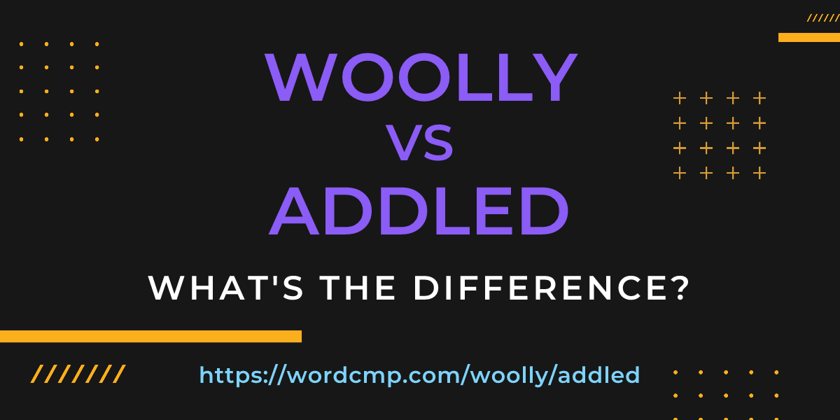 Difference between woolly and addled