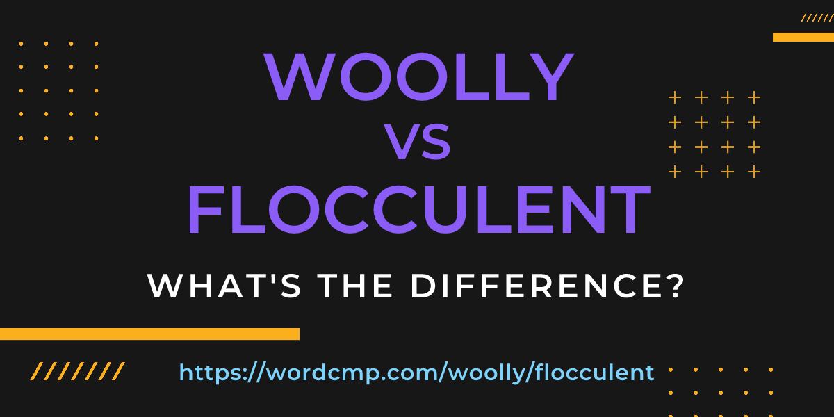 Difference between woolly and flocculent