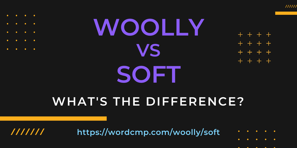 Difference between woolly and soft