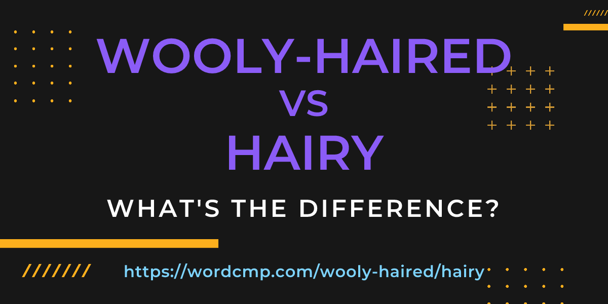 Difference between wooly-haired and hairy
