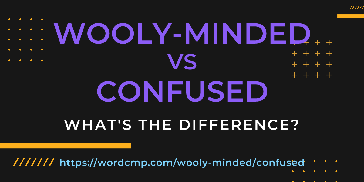 Difference between wooly-minded and confused